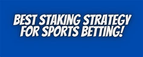 How to Choose the Right Staking Strategy When Sports Betting.